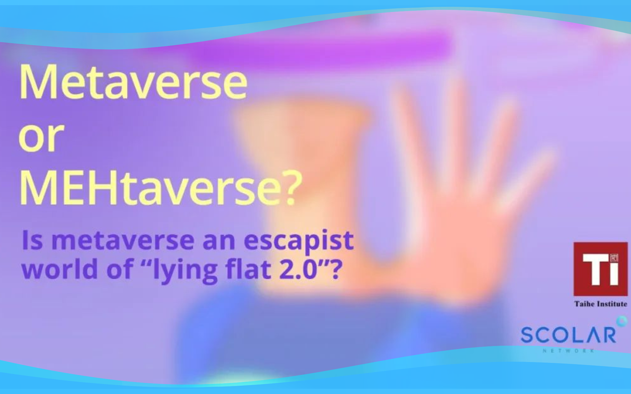 Event Review | Is Metaverse an Escapist World of Lying Flat 2.0?